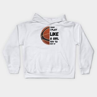 I know I play like a girl try to keep up Kids Hoodie